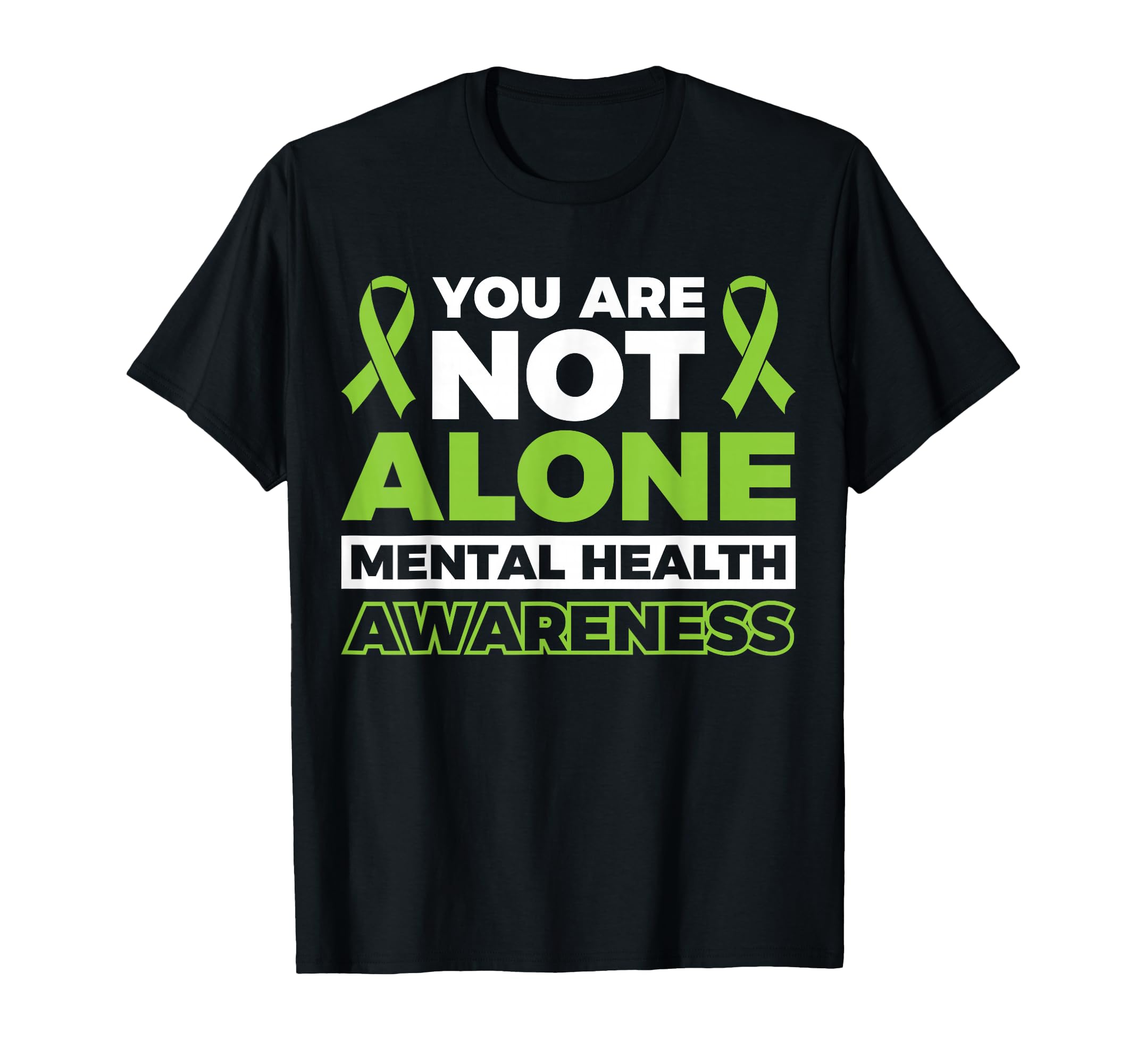 You Are Not Alone Mental Health T-Shirt - Novelty Apparel Men Women - T-Shirt, Sweatshirt, Hoodie