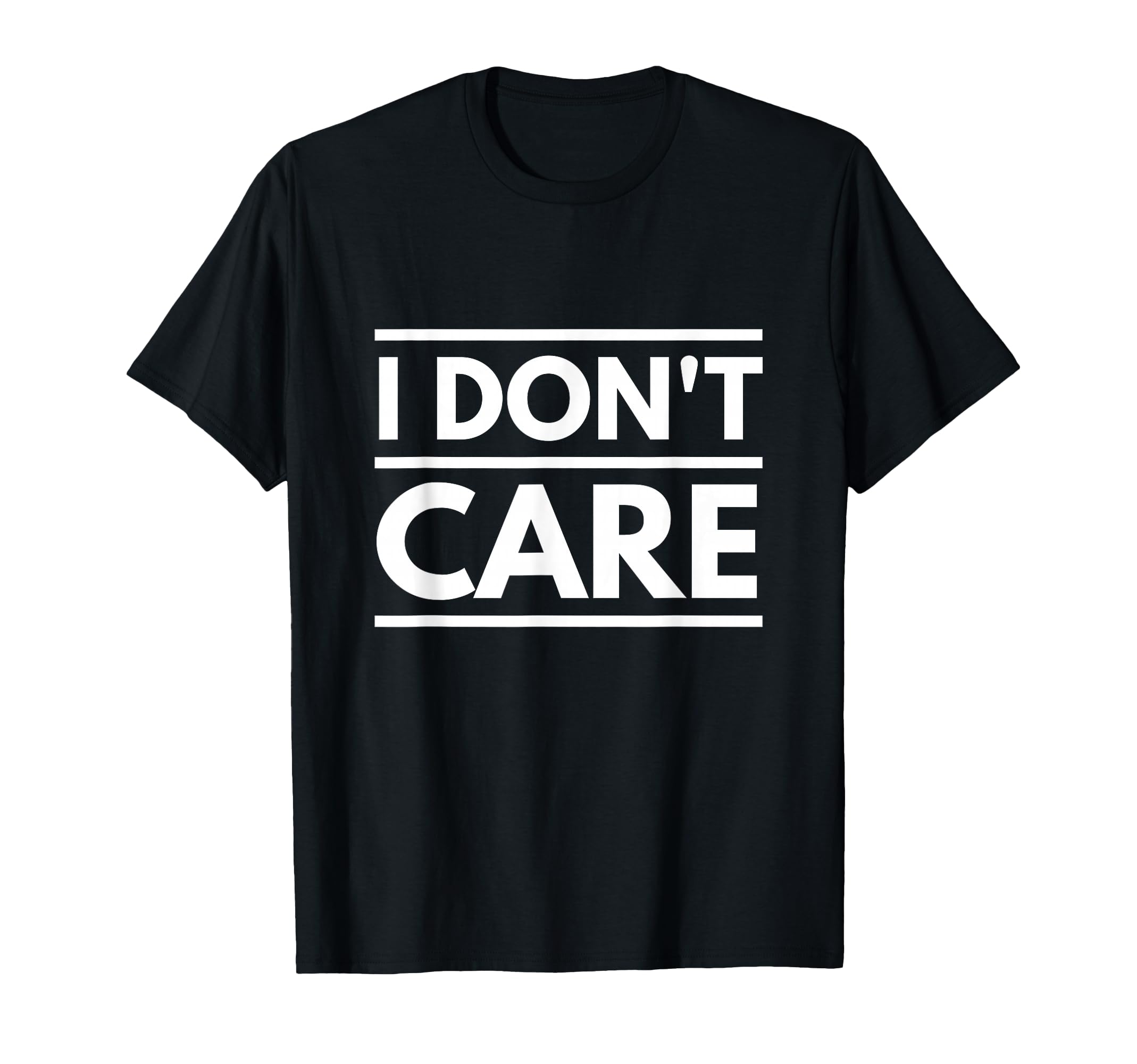 I Dont Care Sarcastic Shirts T-Shirt - Casual Everyday Wear for Adults - T-Shirt, Sweatshirt, Hoodie