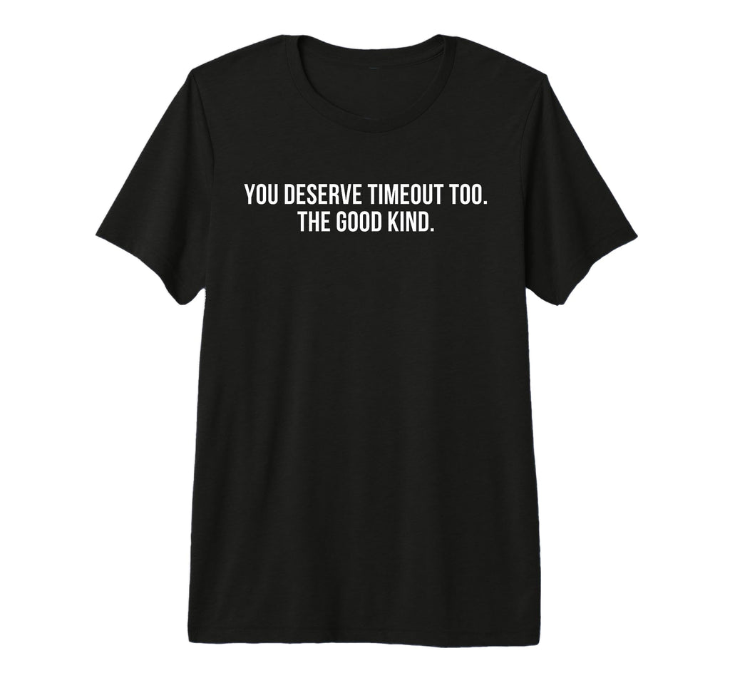 You Deserve Timeout Too Good Kind Self T-Shirt - Unique Graphic for Adults - T-Shirt, Sweatshirt, Hoodie