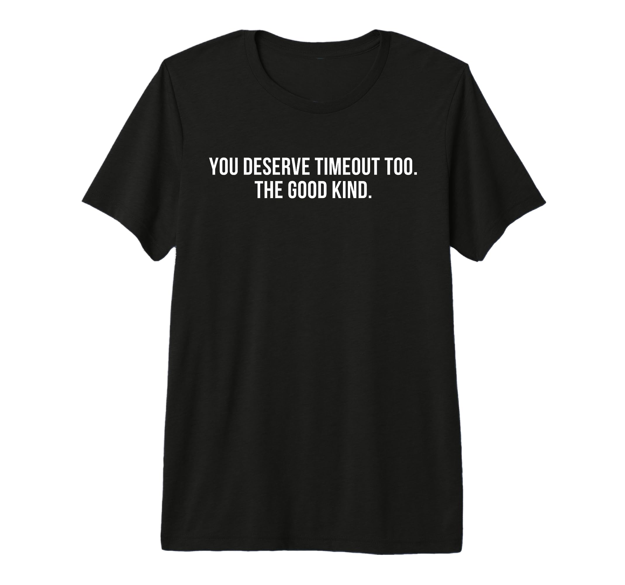 You Deserve Timeout Too Good Kind Self T-Shirt - Unique Graphic for Adults - T-Shirt, Sweatshirt, Hoodie