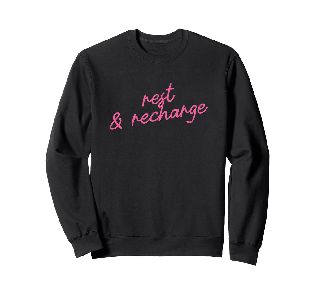 Rest Recharge Positive Affirmation Sweatshirt - Custom Art Print Unisex - T-Shirt, Sweatshirt, Hoodie