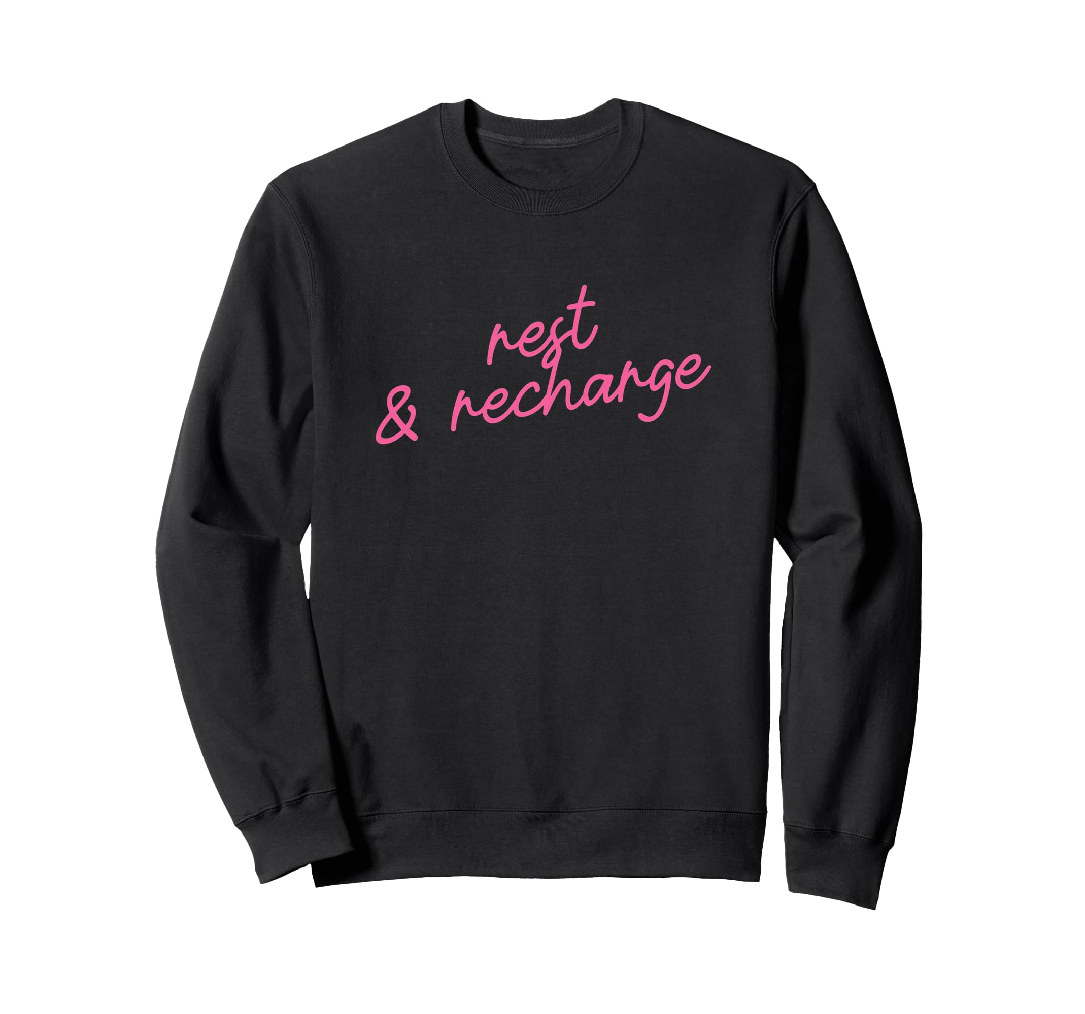 Rest Recharge Positive Affirmation Sweatshirt - Custom Art Print Unisex - T-Shirt, Sweatshirt, Hoodie