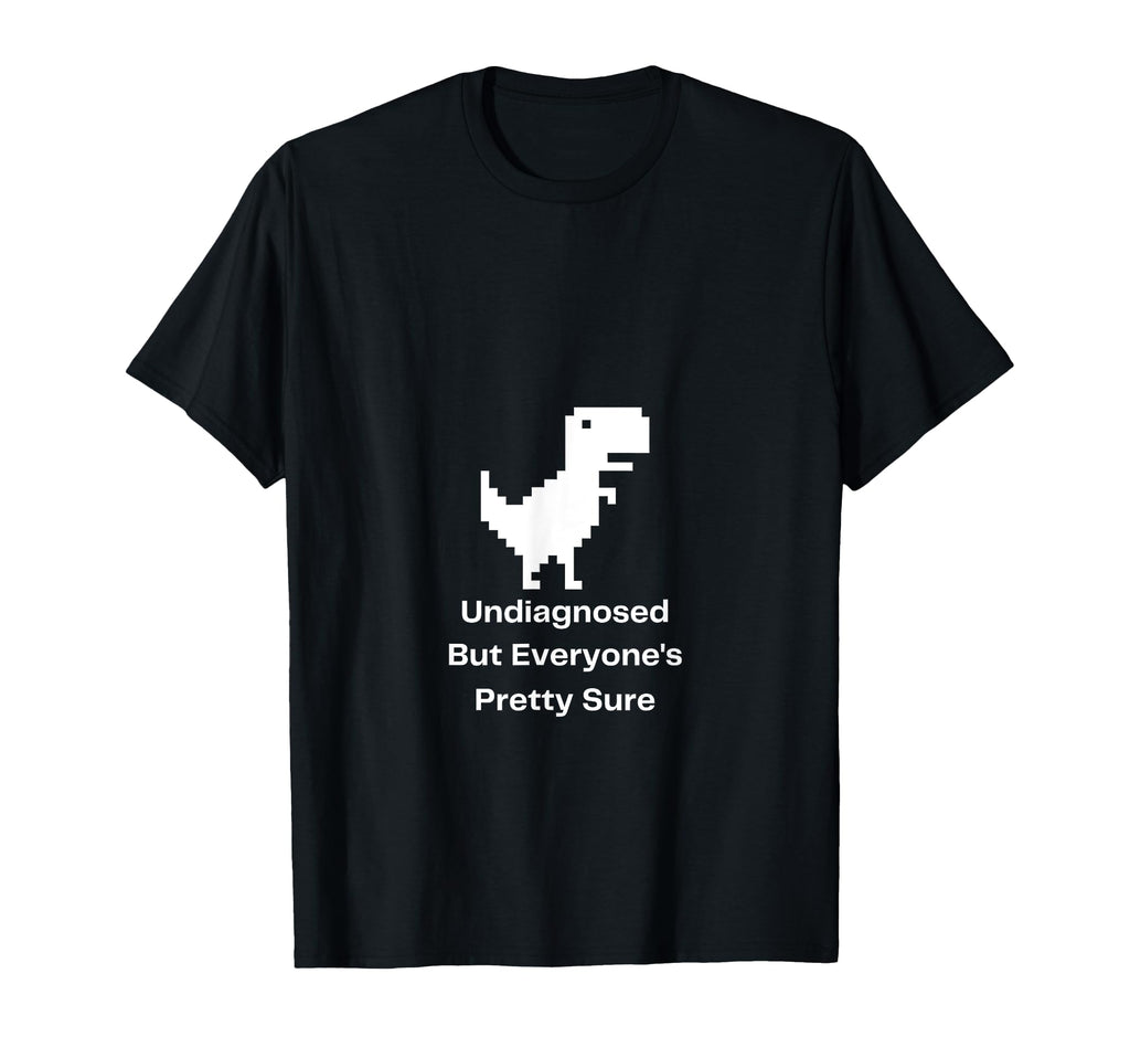 Undiagnosed But Everyones Pretty T-Shirt - Minimalist Print for Adults - T-Shirt, Sweatshirt, Hoodie