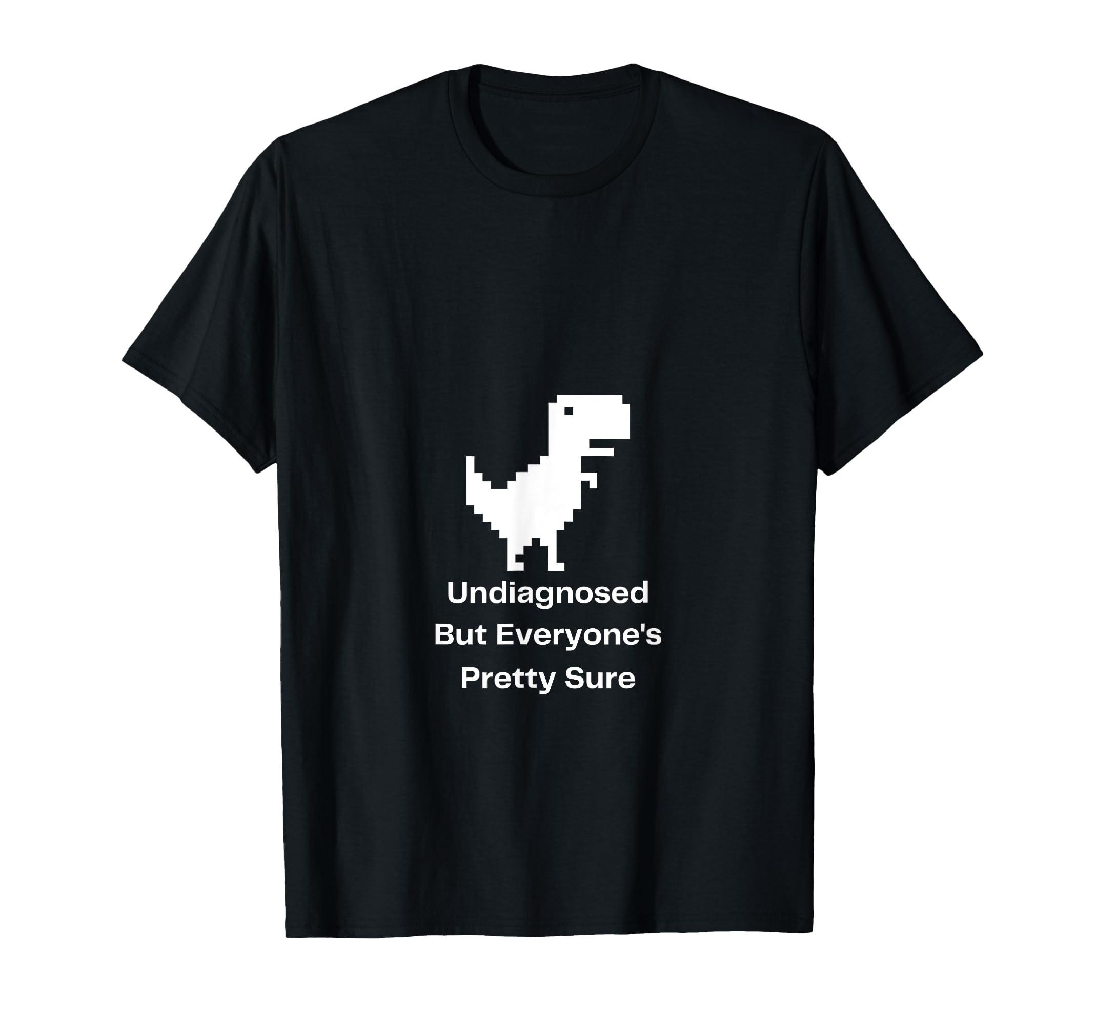 Undiagnosed But Everyones Pretty T-Shirt - Minimalist Print for Adults - T-Shirt, Sweatshirt, Hoodie