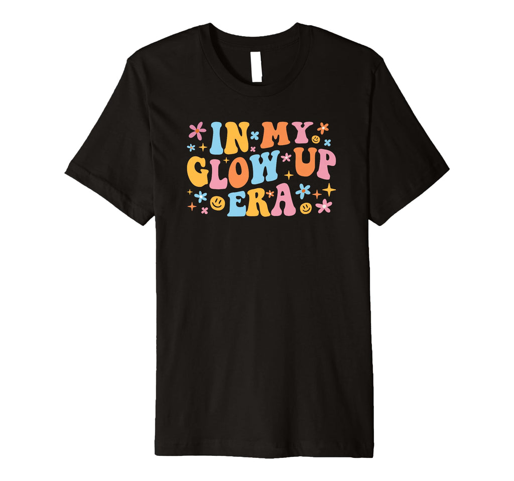 My Glow Up Era Groovy Teenager Gen Z T-Shirt - Novelty Apparel for Adults - T-Shirt, Sweatshirt, Hoodie