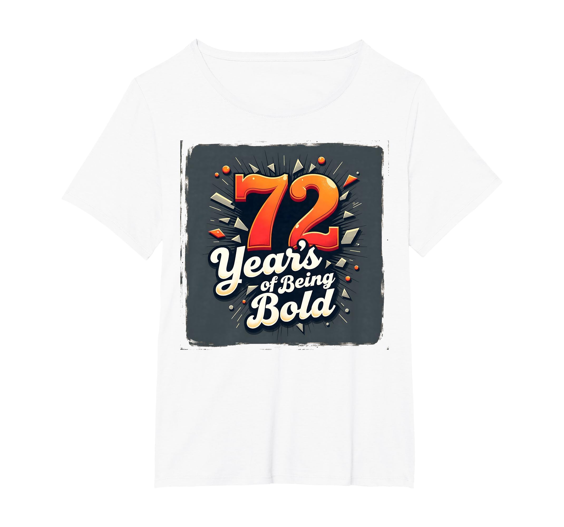 72 Years Being Bold Birthday Gift T-Shirt - Graphic Print for Adults - T-Shirt, Sweatshirt, Hoodie