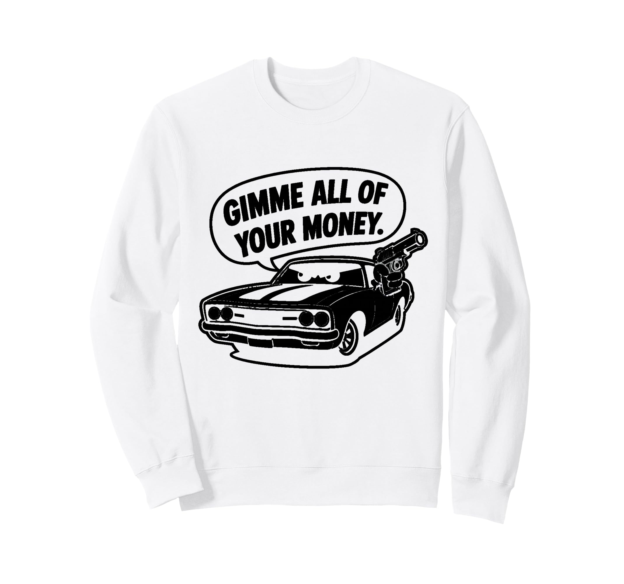 70S Muscle Car Gimme All Your Sweatshirt - Fun Novelty Design Men Women - T-Shirt, Sweatshirt, Hoodie