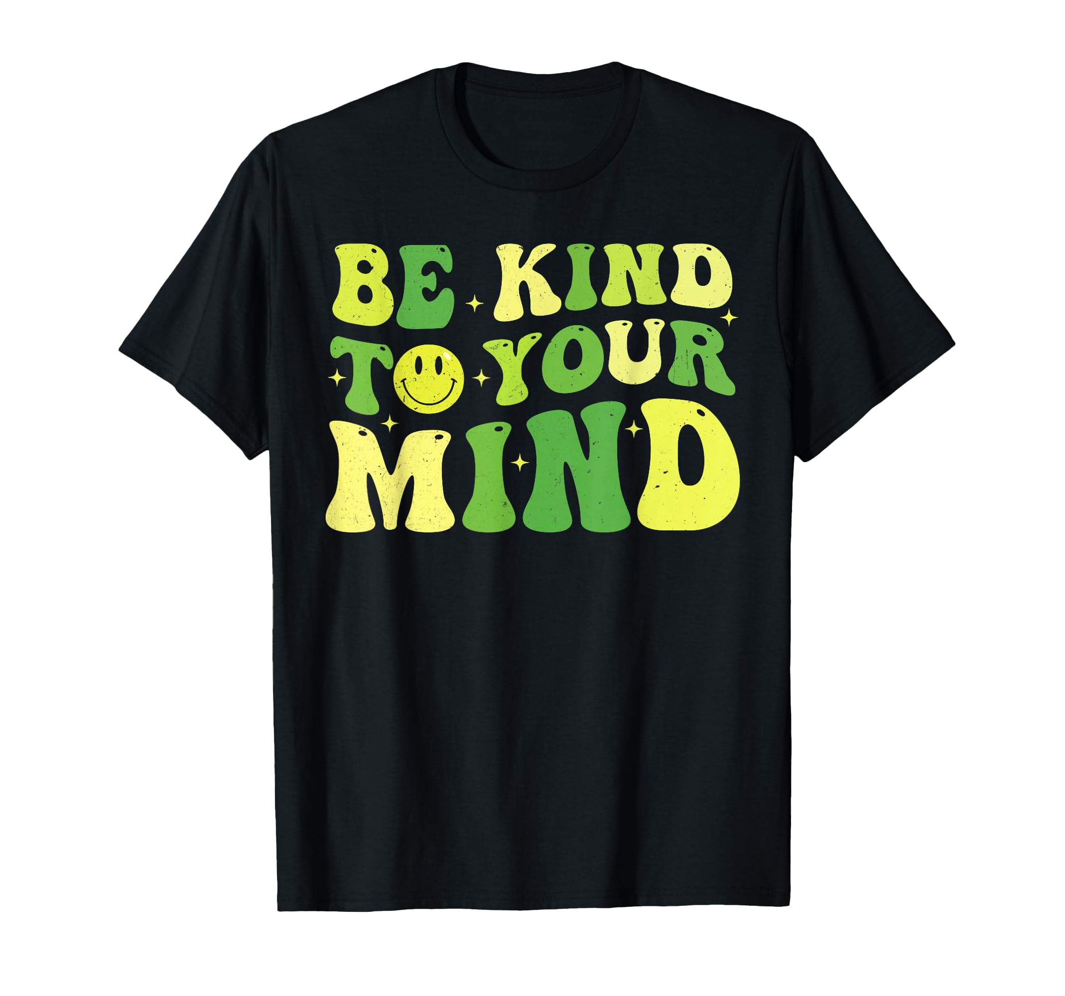 Be Kind To Your Mind Mental Health T-Shirt - Casual Everyday Wear Unisex - T-Shirt, Sweatshirt, Hoodie