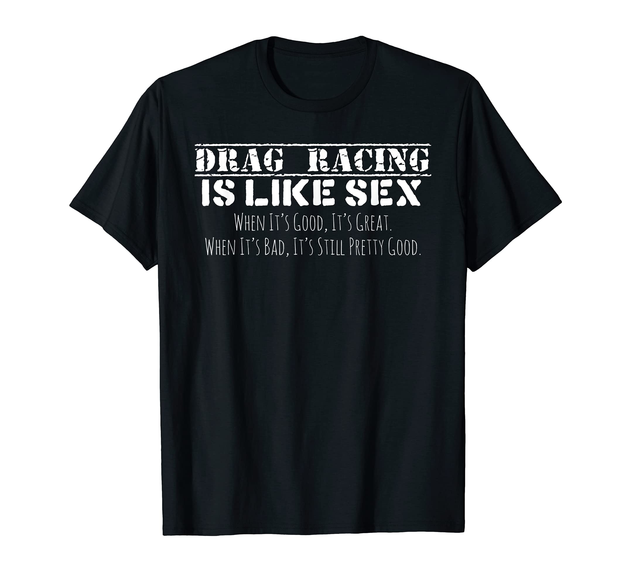 Drag Racing Is Like Sex Funny Drag T-Shirt - Graphic Print for Adults - T-Shirt, Sweatshirt, Hoodie