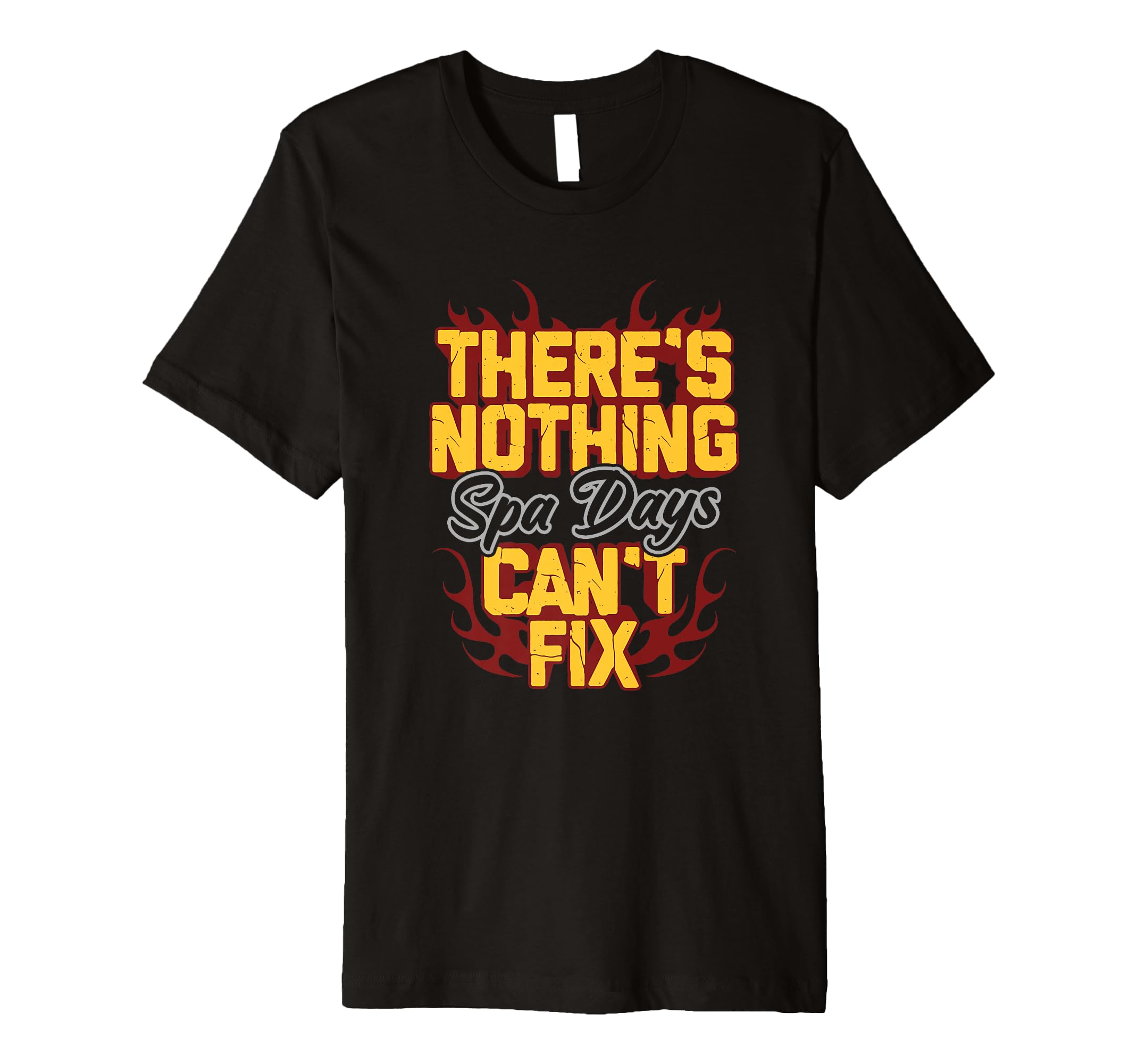 Theres Nothing Spa Days Cant Fix Mens T-Shirt - Graphic Print Men Women - T-Shirt, Sweatshirt, Hoodie