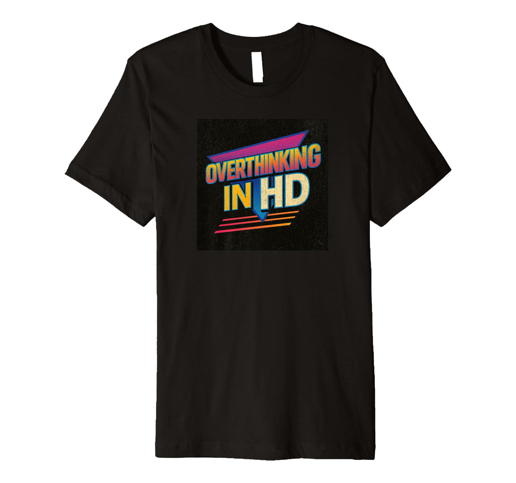 Overthinking Hd T 80S Anxiety T-Shirt - Trendy Graphic for Adults - T-Shirt, Sweatshirt, Hoodie