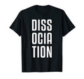 Dissociation Mental Health T-Shirt - Custom Art Print Men Women - T-Shirt, Sweatshirt, Hoodie