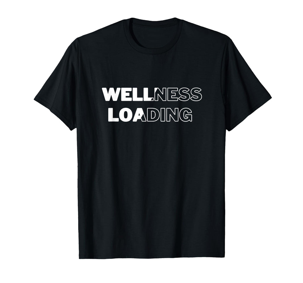 Wellness Loading Manifestion Self T-Shirt - Novelty Apparel for Adults - T-Shirt, Sweatshirt, Hoodie