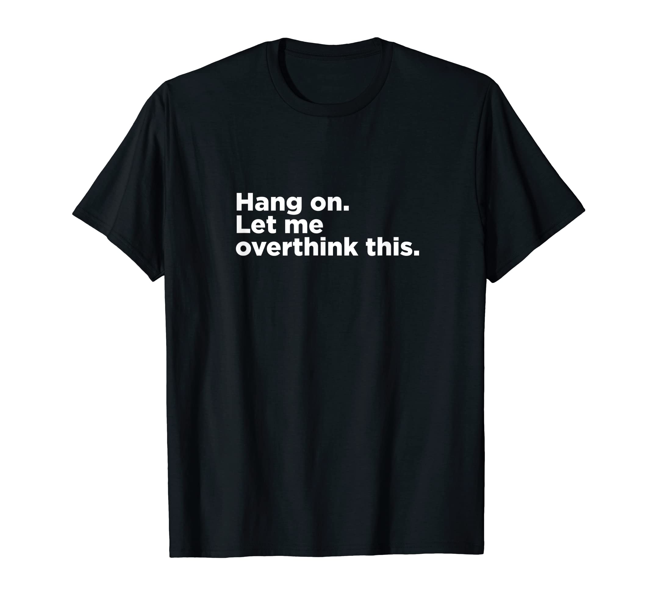 Overthinker Funny T-Shirt - Casual Everyday Wear for Adults - T-Shirt, Sweatshirt, Hoodie