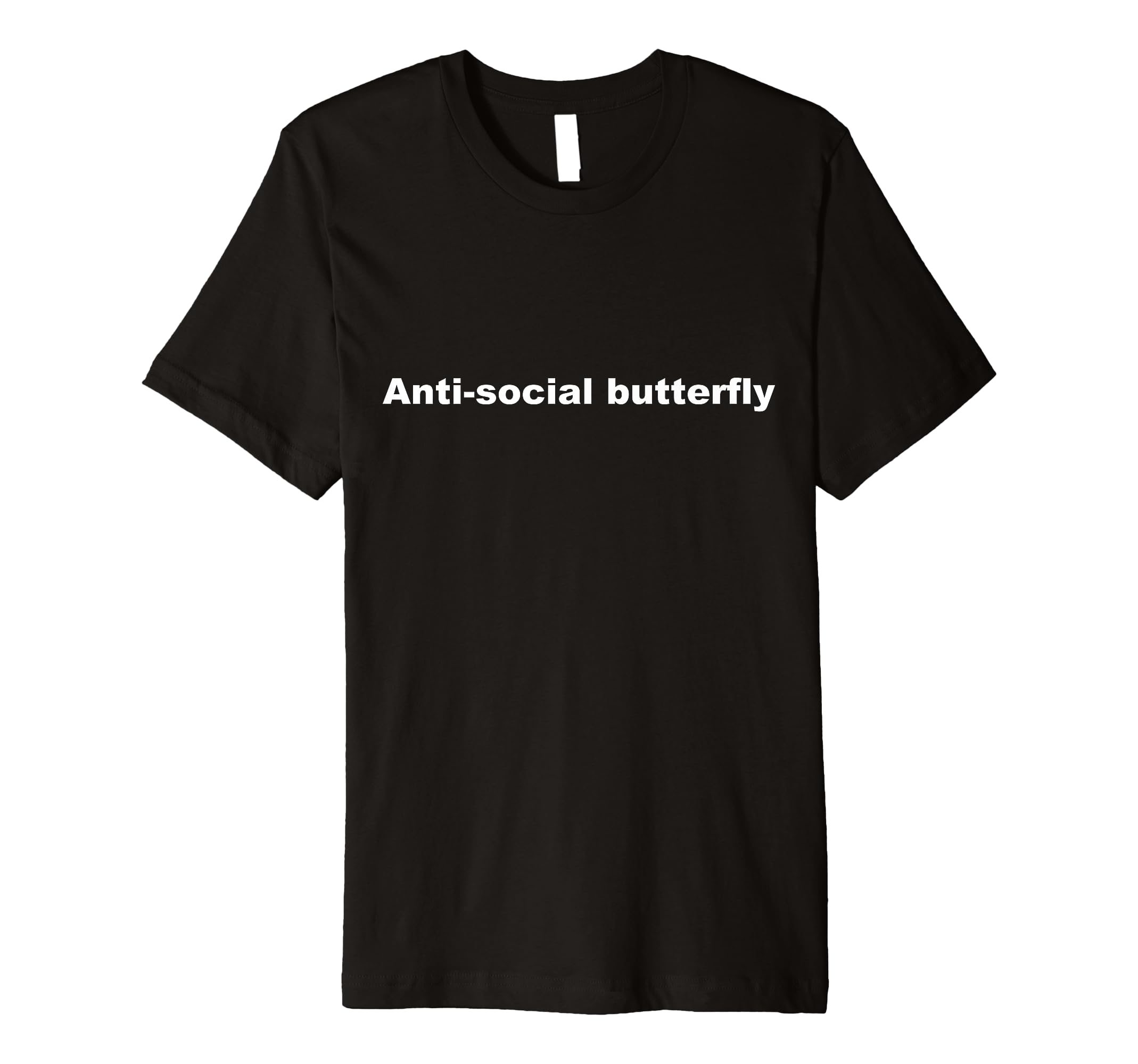 Anti Social Butterfly Funny T-Shirt - Novelty Apparel Unisex - T-Shirt, Sweatshirt, Hoodie