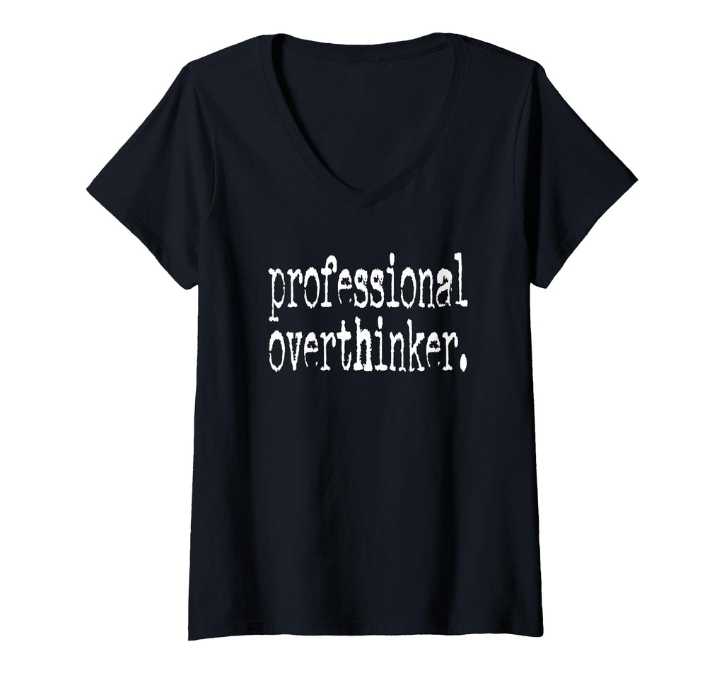 Womens Professional Overthinker Positive T-Shirt - Trendy Graphic Unisex - T-Shirt, Sweatshirt, Hoodie