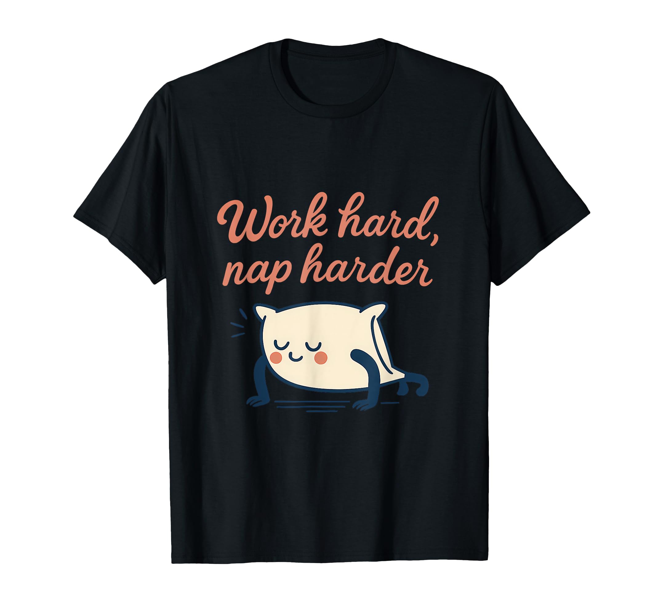 Work Hard Nap Harder Mental Health Self T-Shirt - Trendy Graphic Unisex - T-Shirt, Sweatshirt, Hoodie