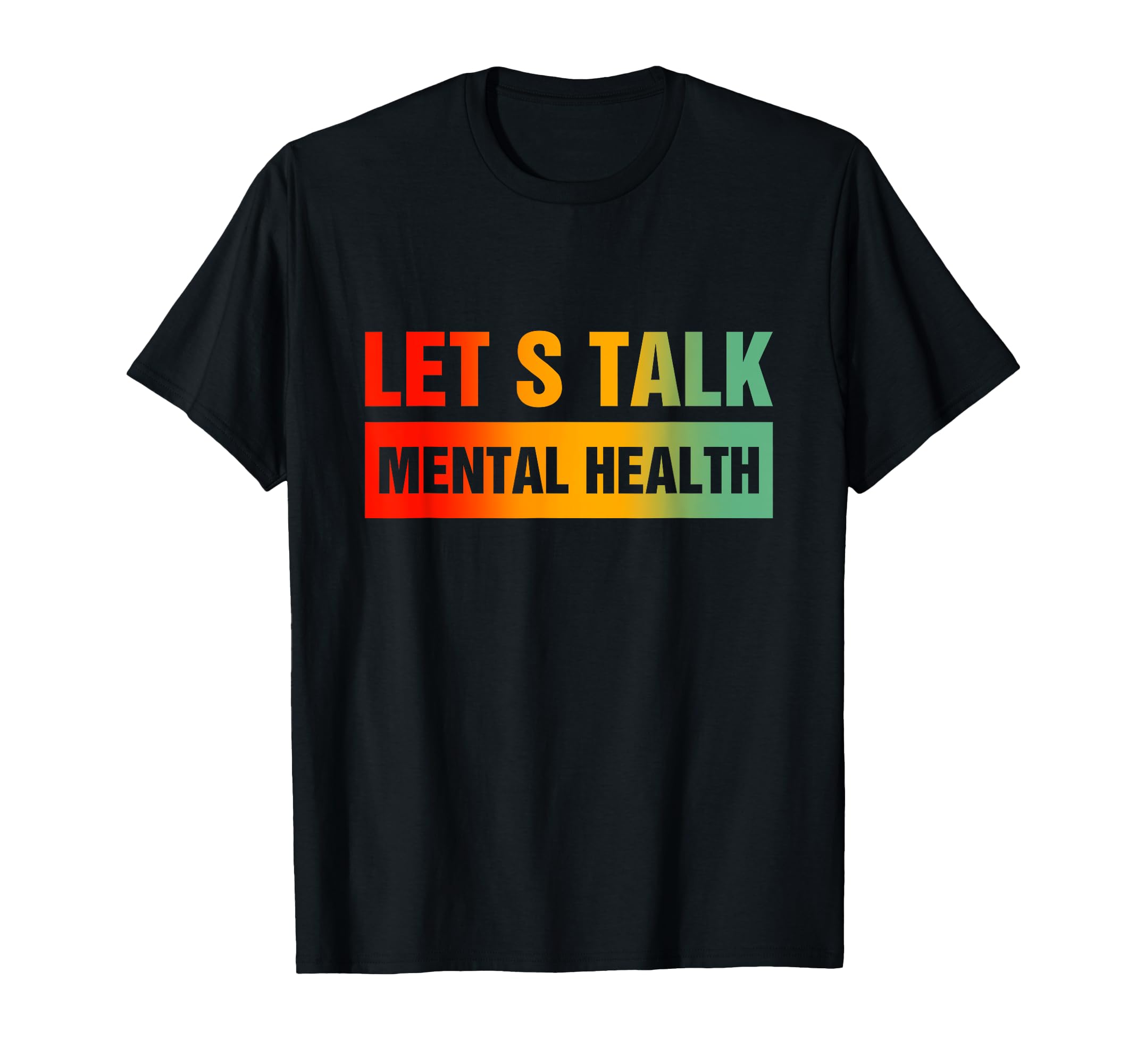 Lets Talk Mental Health Mental Health T-Shirt - Streetwear Style Men Women - T-Shirt, Sweatshirt, Hoodie