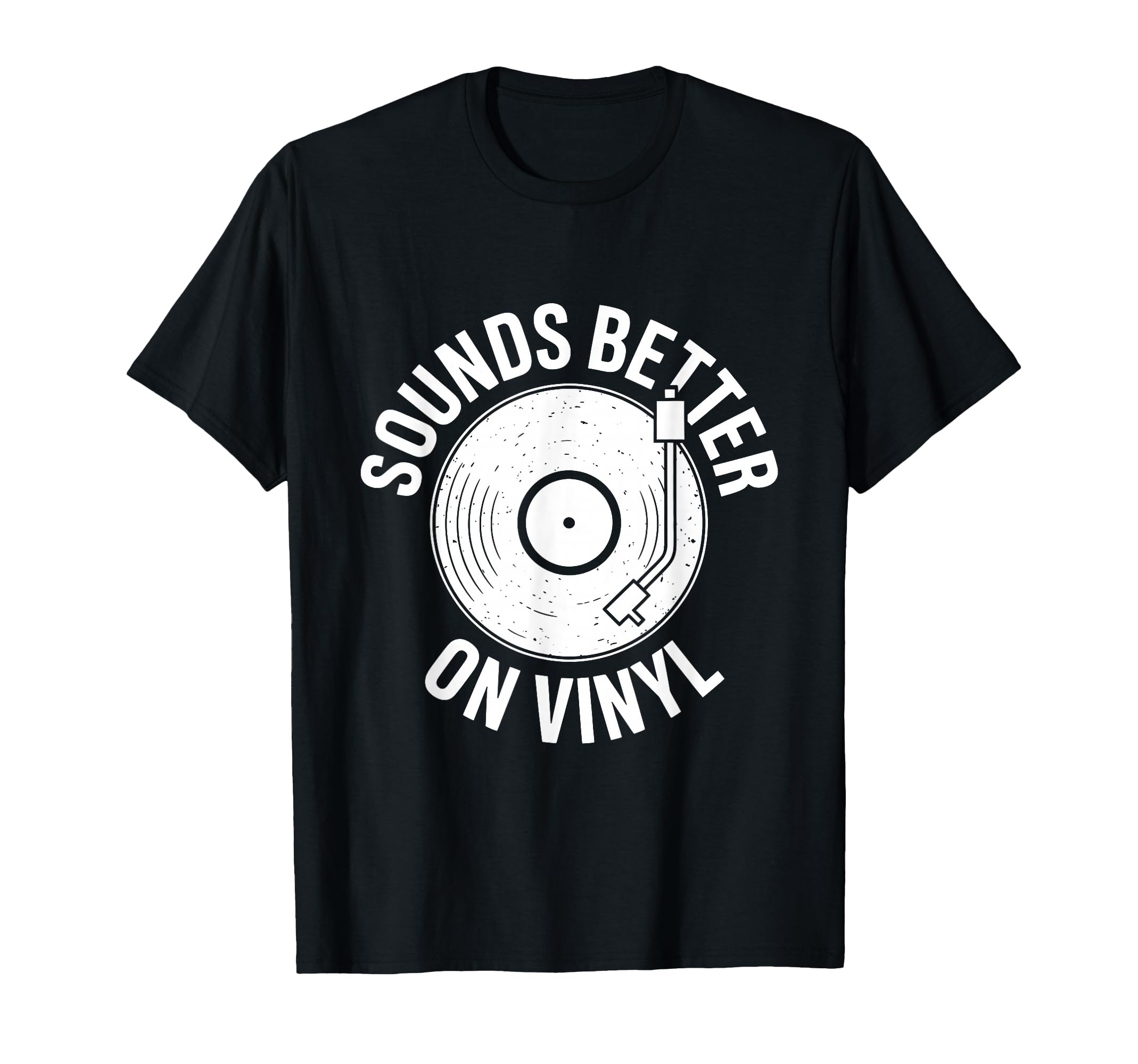 Sounds Better Vinyl Record Player T-Shirt - Fun Novelty Design Unisex - T-Shirt, Sweatshirt, Hoodie