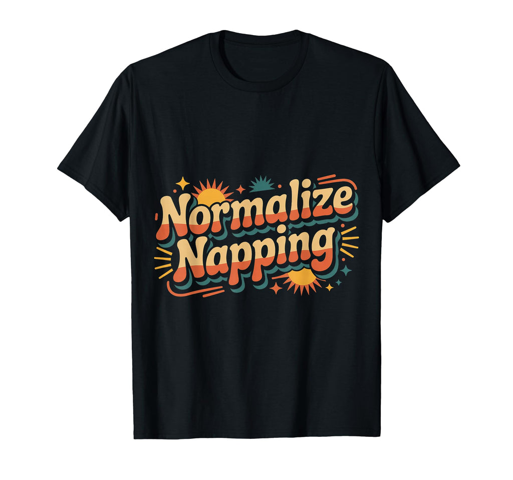 Normalize Napping Lazy Self Care Sleep T-Shirt - Minimalist Print Men Women - T-Shirt, Sweatshirt, Hoodie