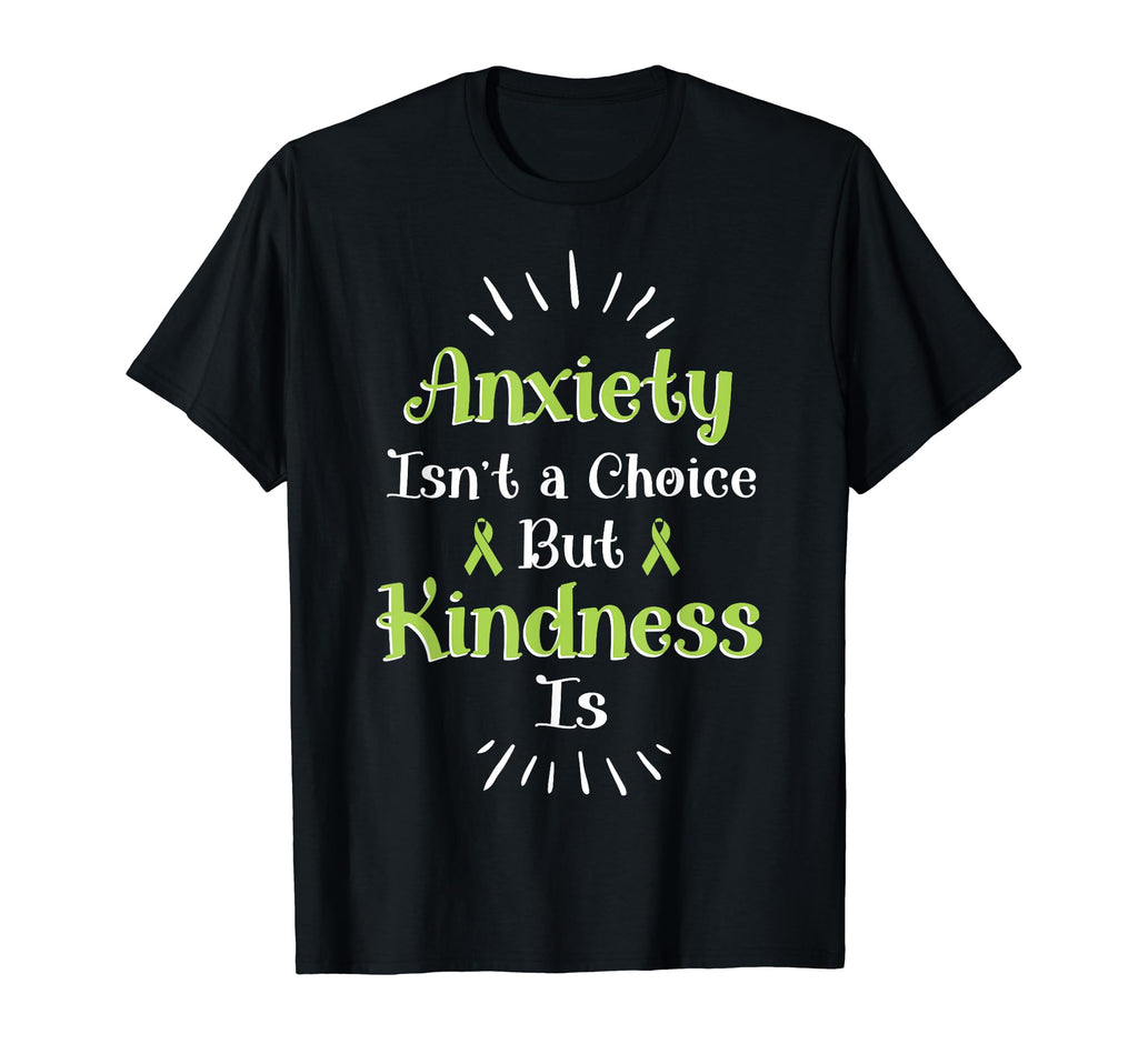 Anxiety Kindness Is Depression Mental T-Shirt - Novelty Apparel Men Women - T-Shirt, Sweatshirt, Hoodie