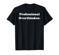 Professional Overthinker Statement T-Shirt - Unique Graphic for Adults - T-Shirt, Sweatshirt, Hoodie