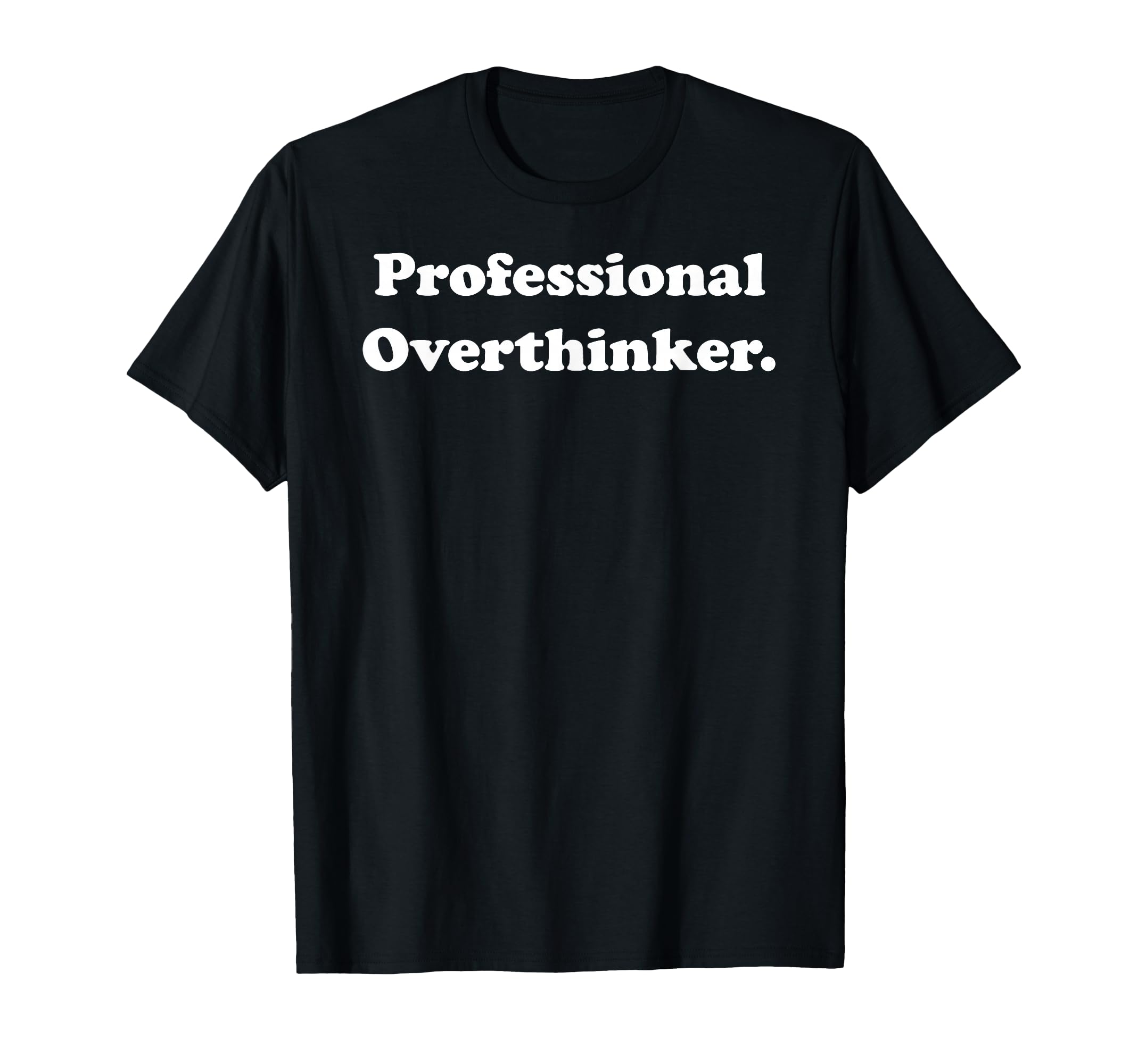 Professional Overthinker Statement T-Shirt - Unique Graphic for Adults - T-Shirt, Sweatshirt, Hoodie