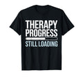 Therapy Progress Still Loading Funny T-Shirt - Aesthetic Graphic Men Women - T-Shirt, Sweatshirt, Hoodie