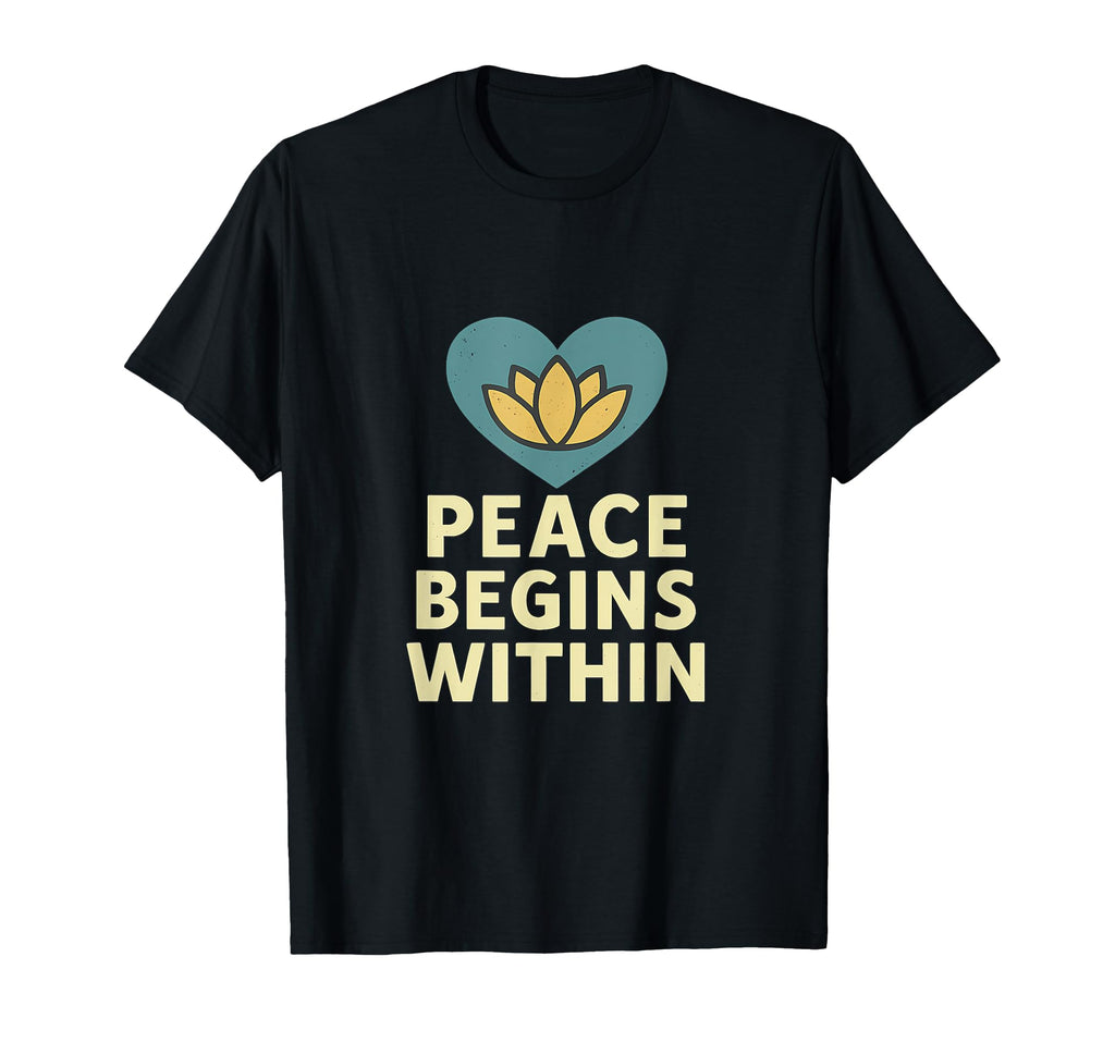 Peace Begins Within Lotus Heart T-Shirt - Fun Novelty Design Men Women - T-Shirt, Sweatshirt, Hoodie