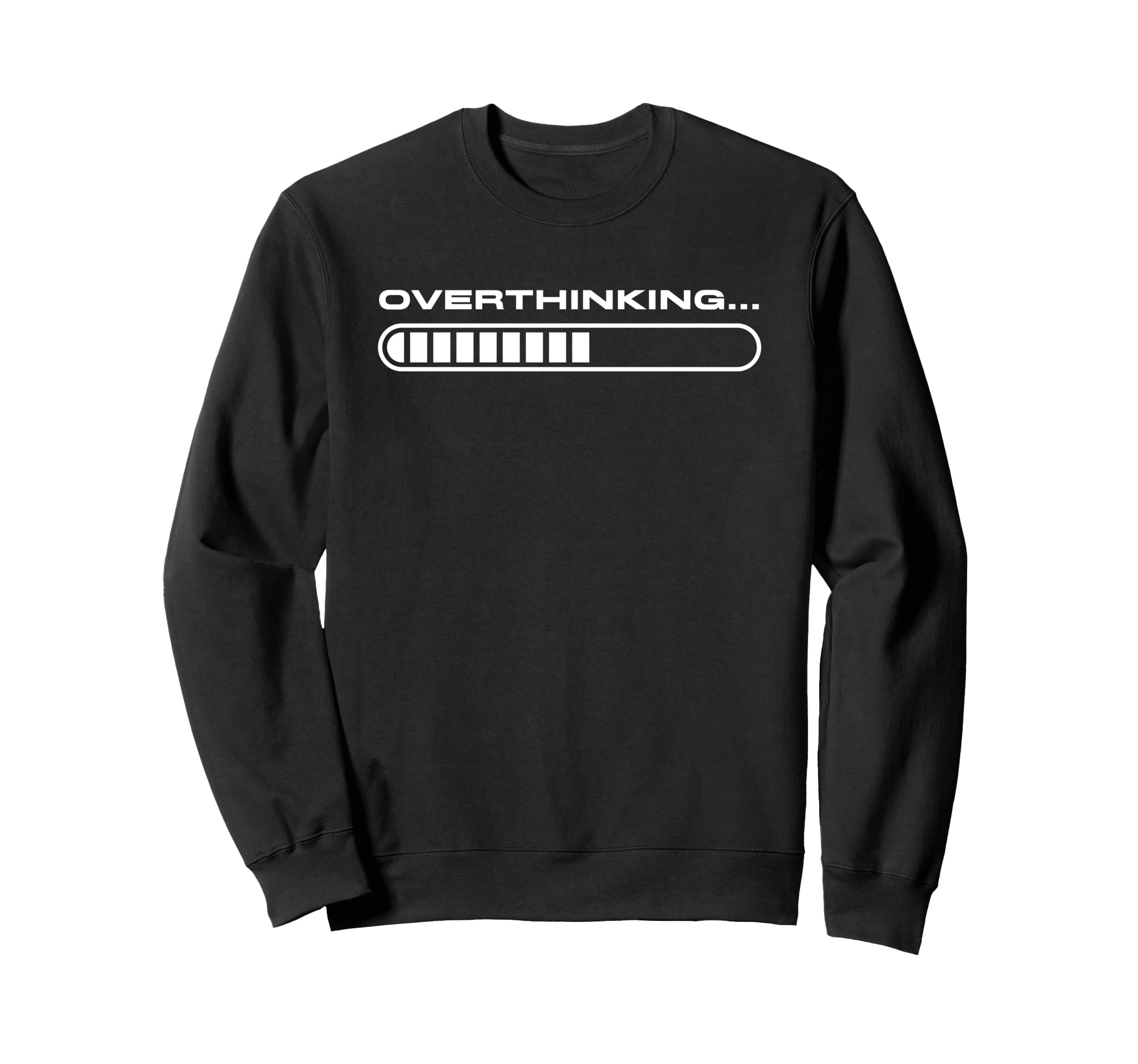 Overthinking Funny Loading Bar Sweatshirt - Unique Graphic for Adults - T-Shirt, Sweatshirt, Hoodie
