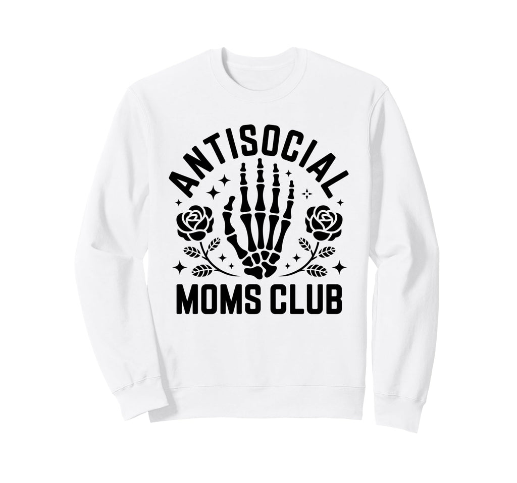 Antisocial Moms Club Skeleton Hand Sweatshirt - Minimalist Print Men Women - T-Shirt, Sweatshirt, Hoodie