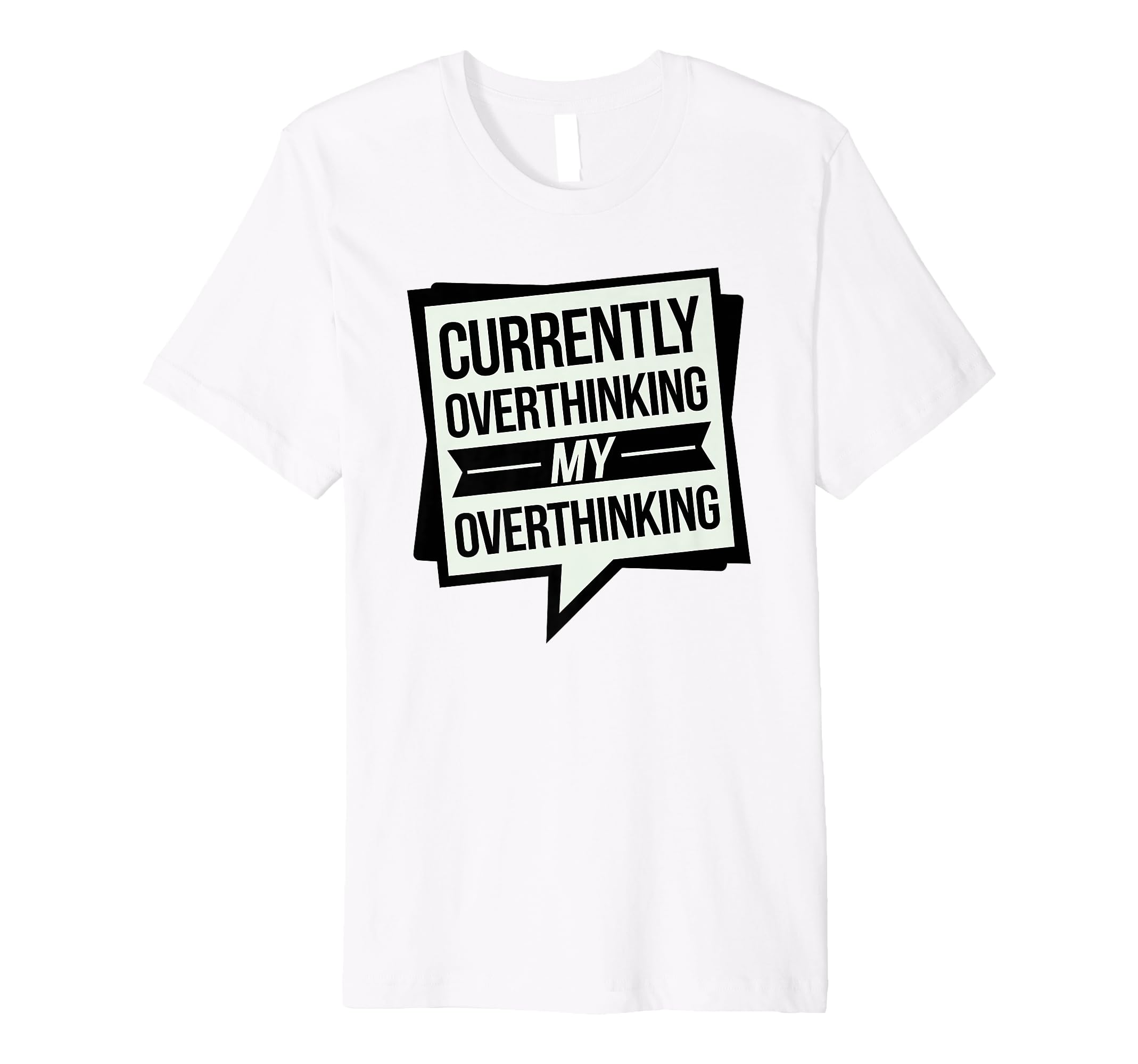Funny Overthinker Overthinking My T-Shirt - Streetwear Style Unisex - T-Shirt, Sweatshirt, Hoodie