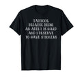 Tattoos Are Adults Funny Self Care Slogan T-Shirt - Streetwear Style Unisex - T-Shirt, Sweatshirt, Hoodie