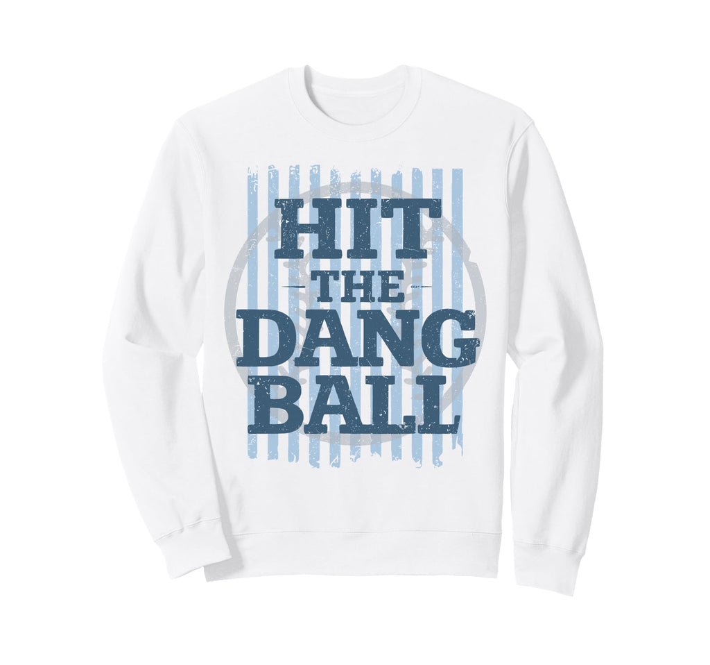 Hit Dang Ball Softball Field Sweatshirt - Minimalist Print Men Women - T-Shirt, Sweatshirt, Hoodie