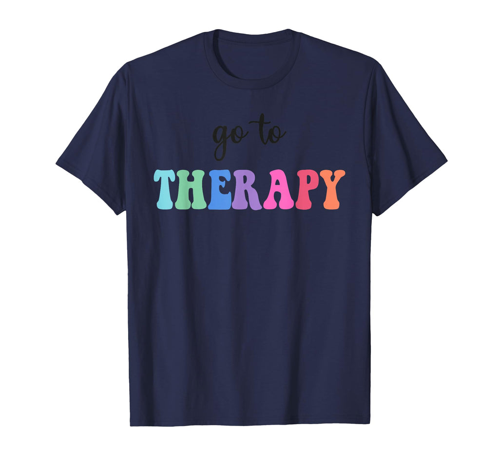Go To Therapy Self Care Mental Health T-Shirt - Unique Graphic Men Women - T-Shirt, Sweatshirt, Hoodie
