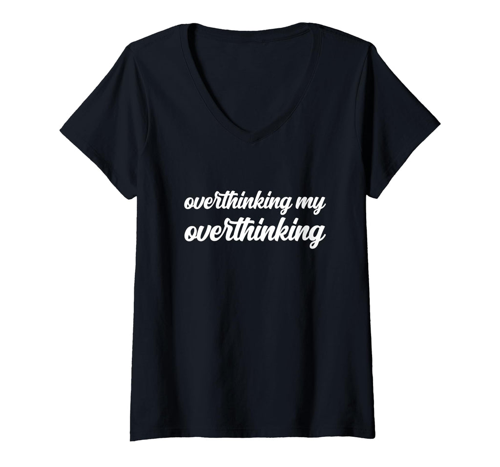 Womens Overthinking My Overthinking T-Shirt - Aesthetic Graphic Unisex - T-Shirt, Sweatshirt, Hoodie