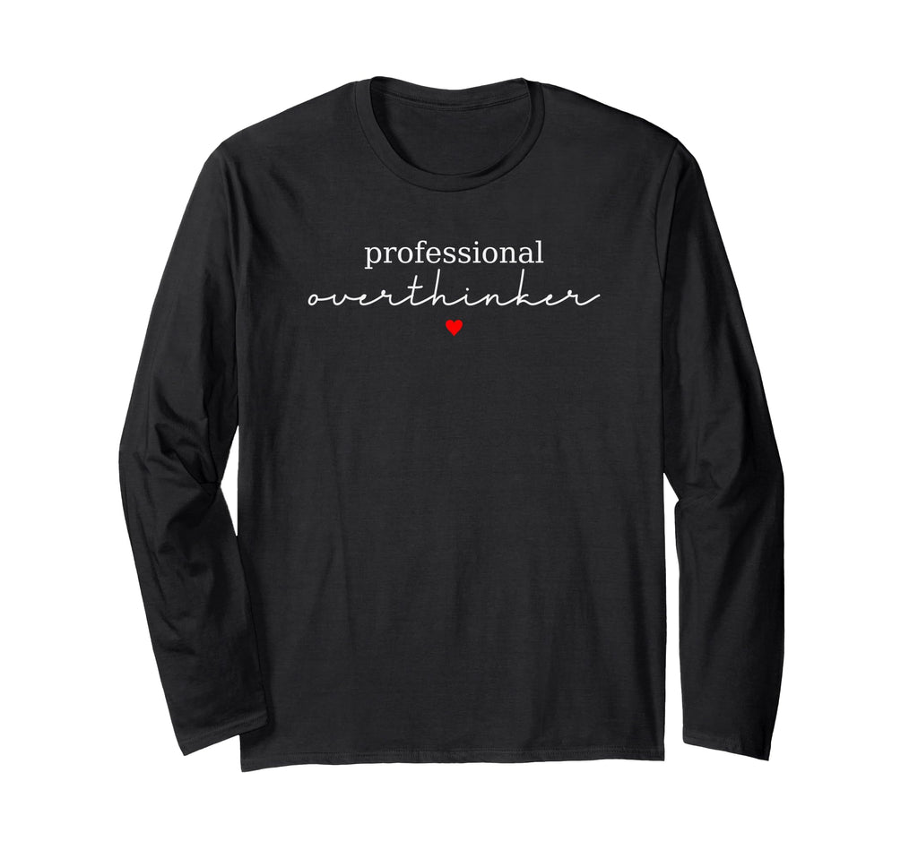 Professional Overthinker Funny Novelty T-Shirt - Custom Art Print Unisex - T-Shirt, Sweatshirt, Hoodie