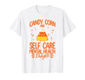 Mental Health Candy Corn And Self T-Shirt - Streetwear Style Men Women - T-Shirt, Sweatshirt, Hoodie