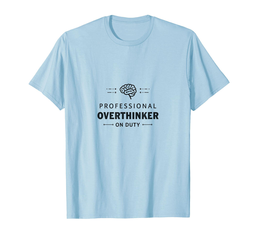 Professional Overthinker Duty T-Shirt - Casual Everyday Wear for Adults - T-Shirt, Sweatshirt, Hoodie