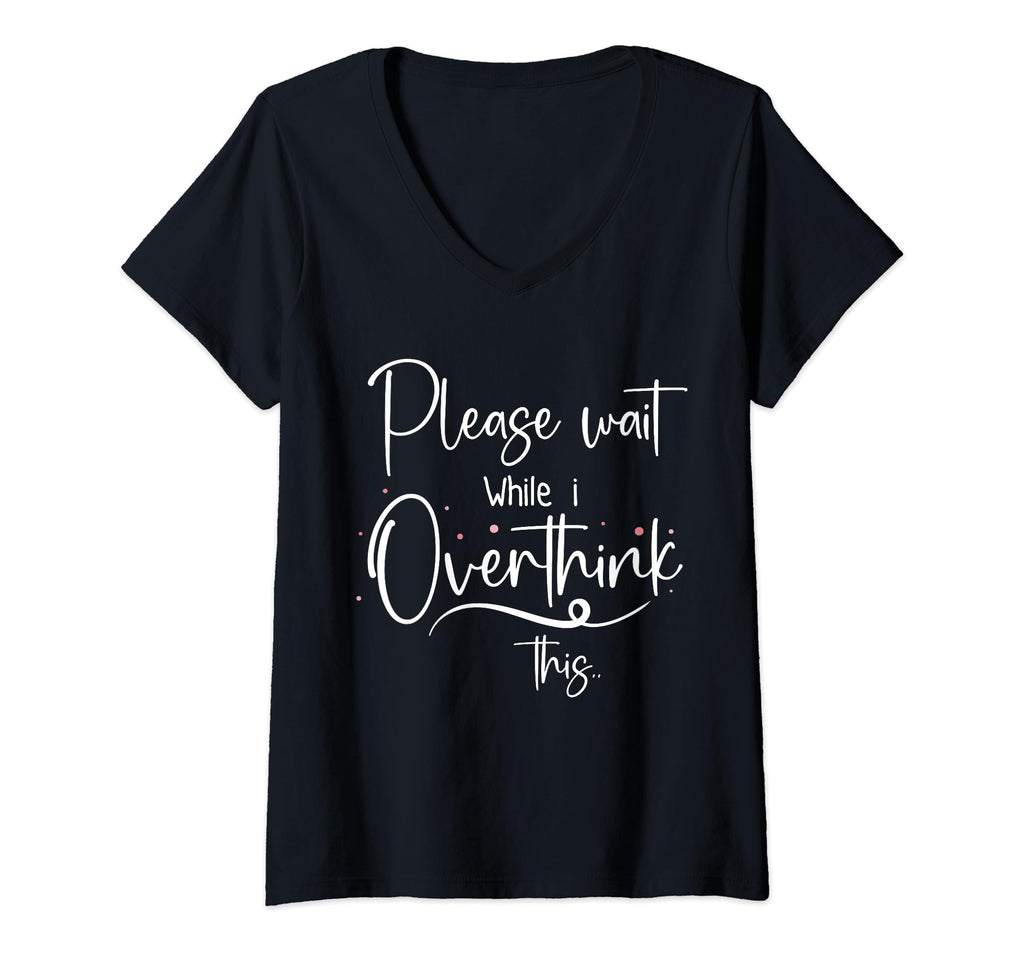 Womens Please Wait While I Overthink Think T-Shirt - Trendy Graphic Unisex - T-Shirt, Sweatshirt, Hoodie