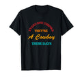 Everyone Thinks Theyre Cowboy These Days T-Shirt - Graphic Print Unisex - T-Shirt, Sweatshirt, Hoodie