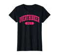 Womens Overthinker Sarcastic T-Shirt - Graphic Print Men Women - T-Shirt, Sweatshirt, Hoodie