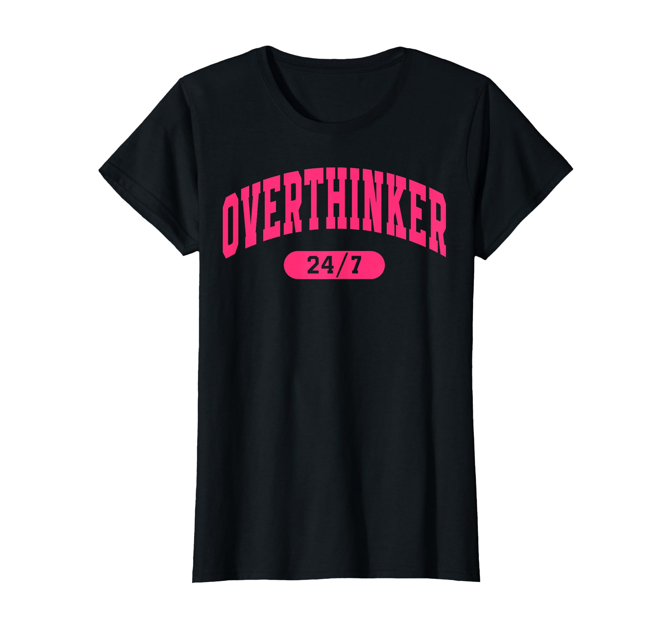 Womens Overthinker Sarcastic T-Shirt - Graphic Print Men Women - T-Shirt, Sweatshirt, Hoodie