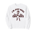 Cowgirl Just Here Cowboys Western Sweatshirt - Trendy Graphic Men Women - T-Shirt, Sweatshirt, Hoodie