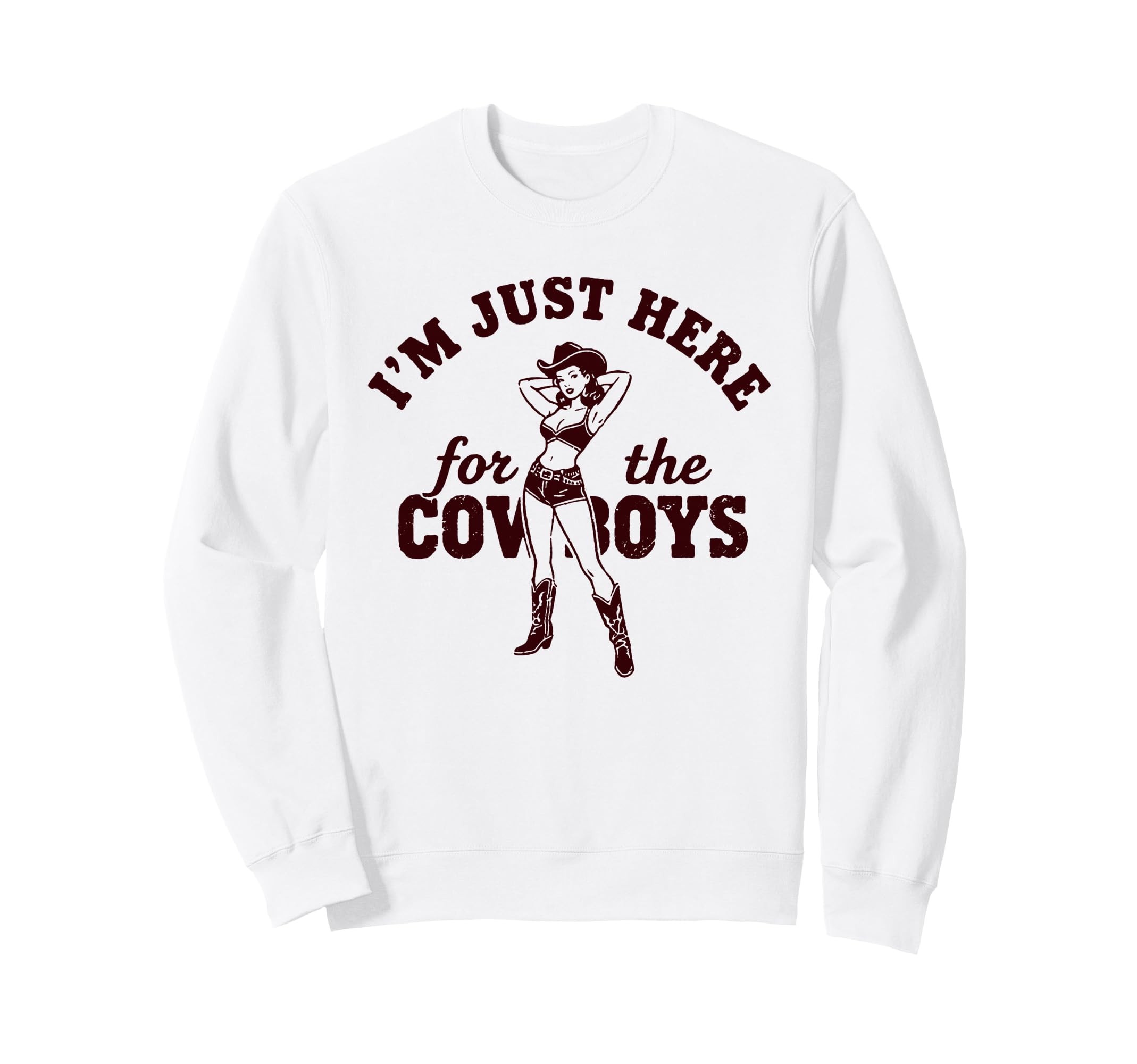 Cowgirl Just Here Cowboys Western Sweatshirt - Trendy Graphic Men Women - T-Shirt, Sweatshirt, Hoodie