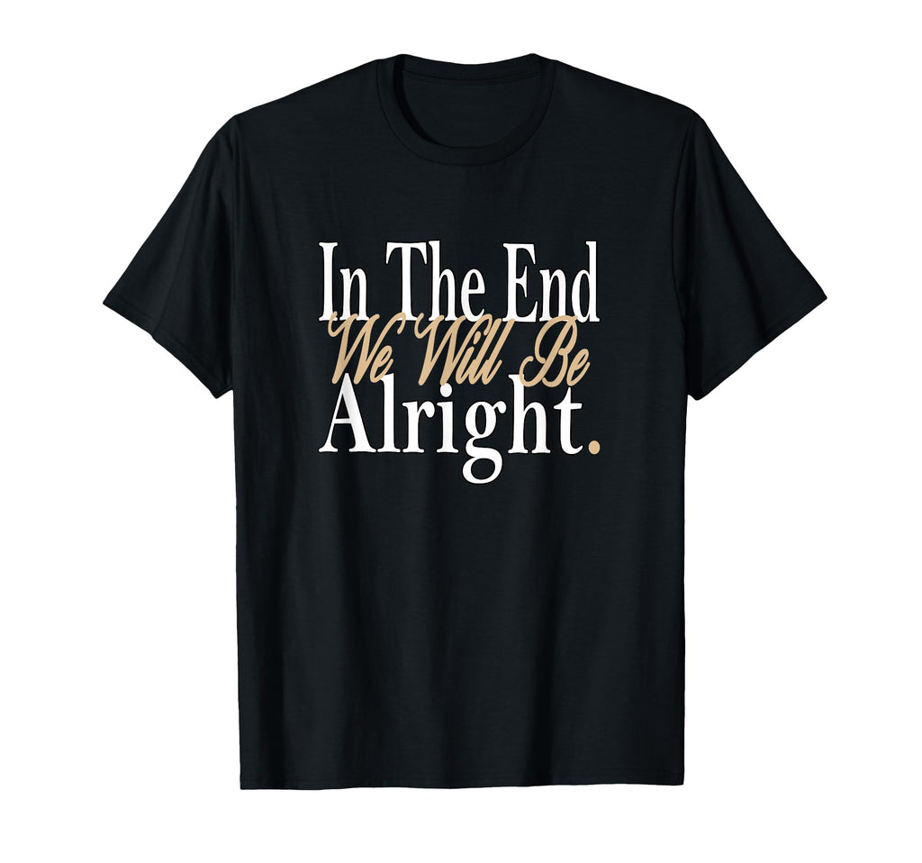 Tan It Will Be Alright Color T-Shirt - Streetwear Style for Adults - T-Shirt, Sweatshirt, Hoodie