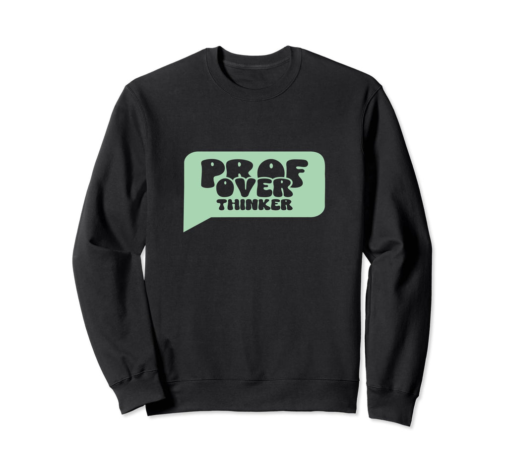 Professional Overthinker Funny Sweatshirt - Trendy Graphic Unisex - T-Shirt, Sweatshirt, Hoodie