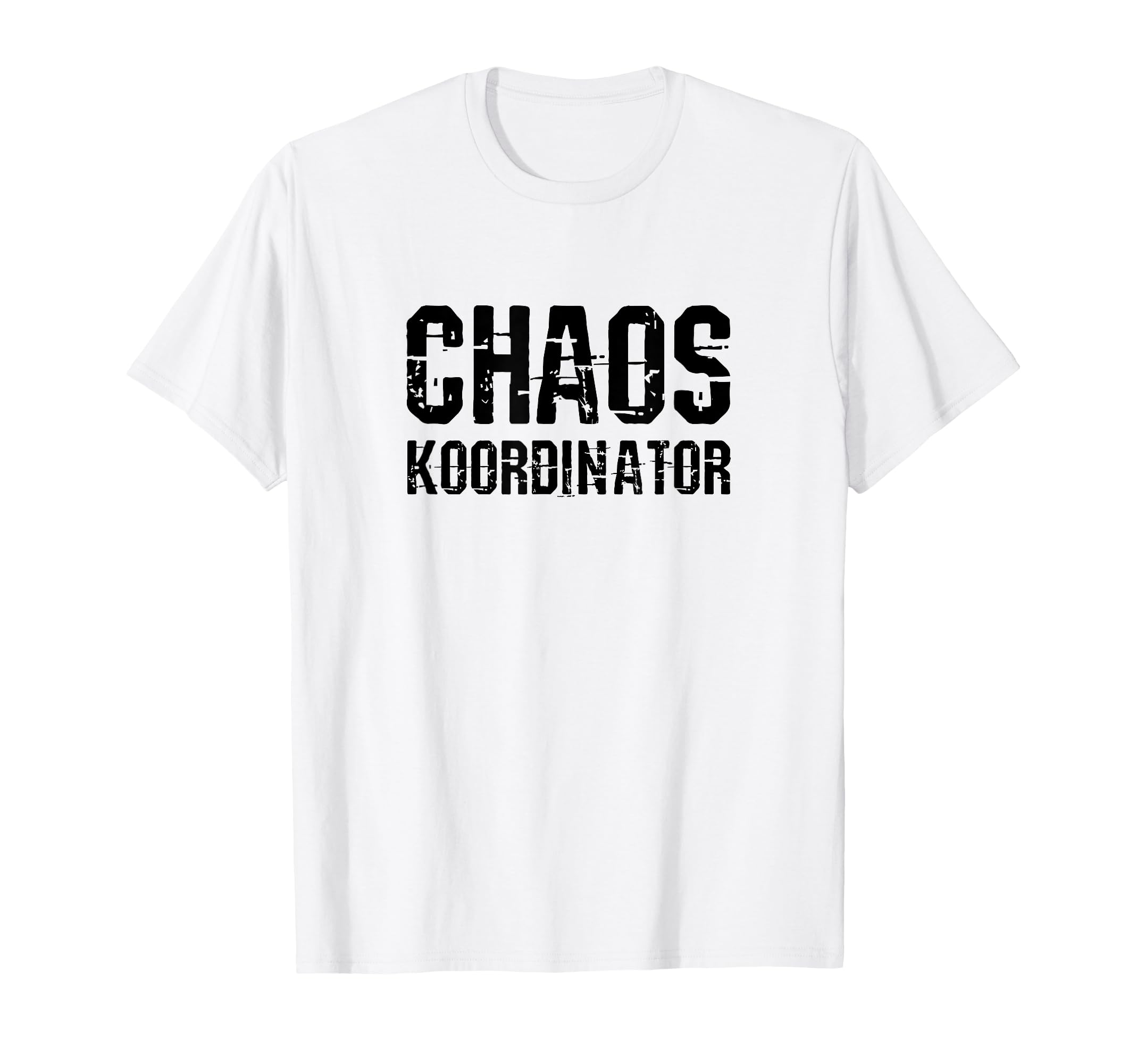 Funny Chaos Coordinator Grunge T-Shirt - Fun Novelty Design Unisex - T-Shirt, Sweatshirt, Hoodie