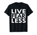 Live Fearless Positive Affirmation T-Shirt - Fun Novelty Design Unisex - T-Shirt, Sweatshirt, Hoodie