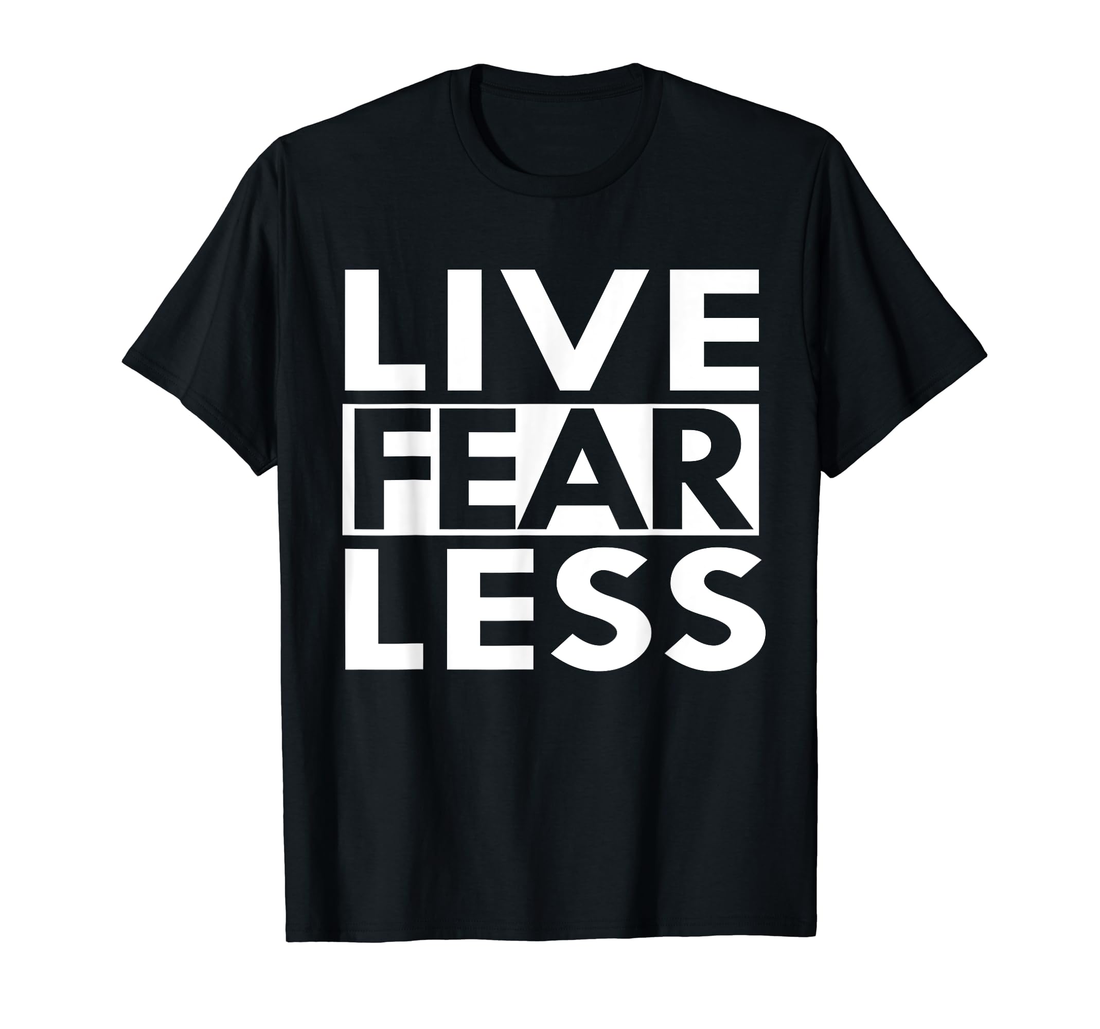 Live Fearless Positive Affirmation T-Shirt - Fun Novelty Design Unisex - T-Shirt, Sweatshirt, Hoodie